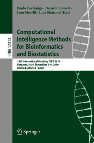 Computational Intelligence Methods for Bioinformatics and Biostatistics: 16th International Meeting, CIBB 2019, Bergamo, Italy, September 4–6, 2019, Revised Selected Papers de Paolo Cazzaniga