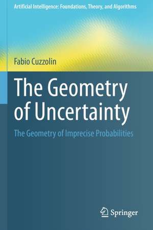 The Geometry of Uncertainty: The Geometry of Imprecise Probabilities de Fabio Cuzzolin