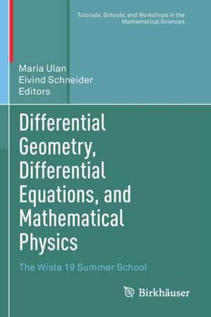 Differential Geometry, Differential Equations, and Mathematical Physics: The Wisła 19 Summer School de Maria Ulan