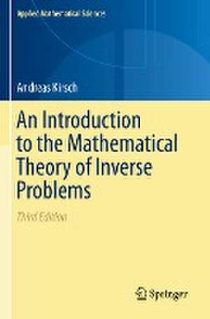 An Introduction to the Mathematical Theory of Inverse Problems de Andreas Kirsch