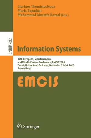 Information Systems: 17th European, Mediterranean, and Middle Eastern Conference, EMCIS 2020, Dubai, United Arab Emirates, November 25–26, 2020, Proceedings de Marinos Themistocleous