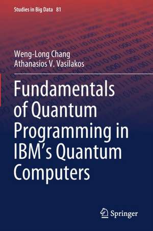 Fundamentals of Quantum Programming in IBM's Quantum Computers de Weng-Long Chang