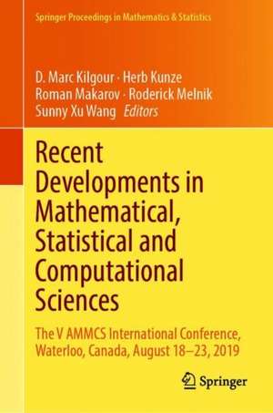 Recent Developments in Mathematical, Statistical and Computational Sciences: The V AMMCS International Conference, Waterloo, Canada, August 18–23, 2019 de D. Marc Kilgour