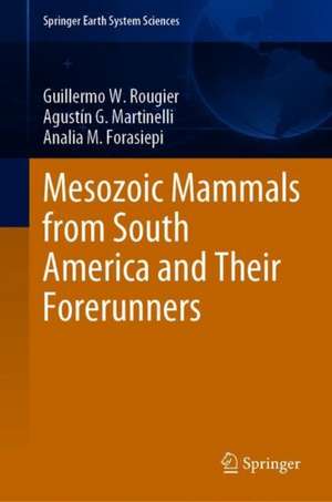 Mesozoic Mammals from South America and Their Forerunners de Guillermo W. Rougier