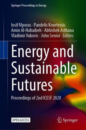 Energy and Sustainable Futures: Proceedings of 2nd ICESF 2020 de Iosif Mporas