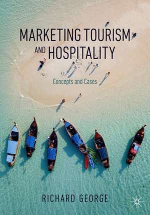 Marketing Tourism and Hospitality: Concepts and Cases de Richard George