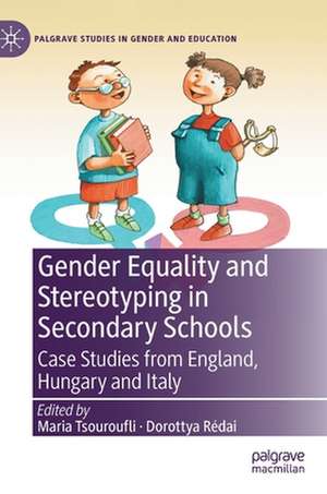 Gender Equality and Stereotyping in Secondary Schools: Case Studies from England, Hungary and Italy de Maria Tsouroufli