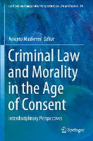 Criminal Law and Morality in the Age of Consent: Interdisciplinary Perspectives de Aniceto Masferrer