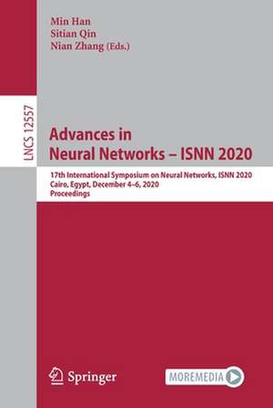 Advances in Neural Networks – ISNN 2020: 17th International Symposium on Neural Networks, ISNN 2020, Cairo, Egypt, December 4–6, 2020, Proceedings de Min Han