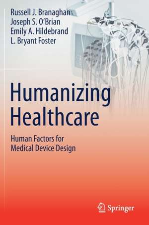 Humanizing Healthcare – Human Factors for Medical Device Design de Russell J. Branaghan