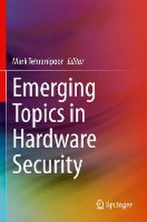 Emerging Topics in Hardware Security de Mark Tehranipoor