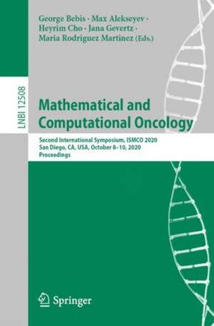 Mathematical and Computational Oncology: Second International Symposium, ISMCO 2020, San Diego, CA, USA, October 8–10, 2020, Proceedings de George Bebis