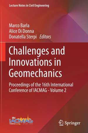 Challenges and Innovations in Geomechanics: Proceedings of the 16th International Conference of IACMAG - Volume 2 de Marco Barla