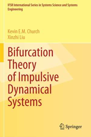 Bifurcation Theory of Impulsive Dynamical Systems de Kevin E.M. Church