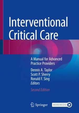 Interventional Critical Care: A Manual for Advanced Practice Providers de Dennis A. Taylor