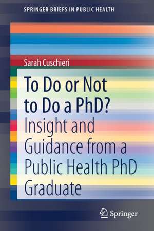 To Do or Not to Do a PhD?: Insight and Guidance from a Public Health PhD Graduate de Sarah Cuschieri