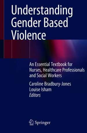 Understanding Gender-Based Violence: An Essential Textbook for Nurses, Healthcare Professionals and Social Workers de Caroline Bradbury-Jones