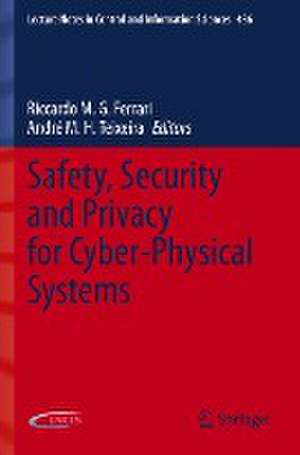 Safety, Security and Privacy for Cyber-Physical Systems de Riccardo M.G. Ferrari