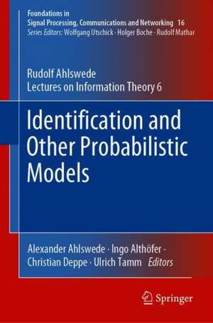 Identification and Other Probabilistic Models: Rudolf Ahlswede’s Lectures on Information Theory 6 de Rudolf Ahlswede