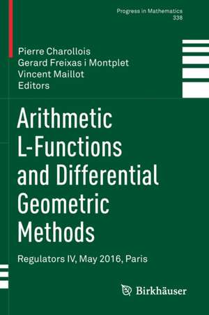 Arithmetic L-Functions and Differential Geometric Methods: Regulators IV, May 2016, Paris de Pierre Charollois