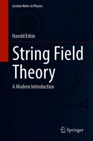 String Field Theory: A Modern Introduction de Harold Erbin