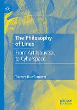 The Philosophy of Lines: From Art Nouveau to Cyberspace de Thorsten Botz-Bornstein