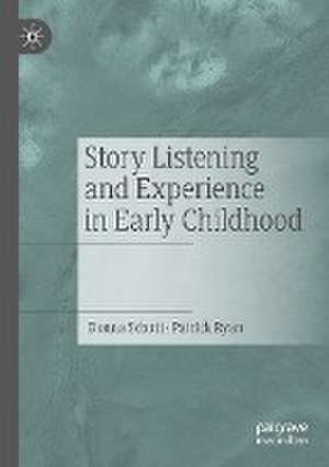 Story Listening and Experience in Early Childhood de Donna Schatt