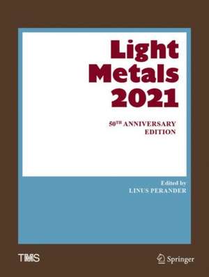 Light Metals 2021: 50th Anniversary Edition de Linus Perander