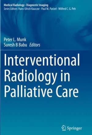 Interventional Radiology in Palliative Care de Peter L. Munk