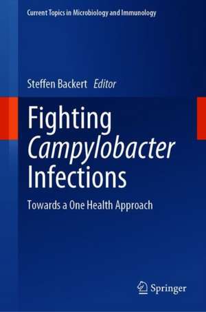 Fighting Campylobacter Infections: Towards a One Health Approach de Steffen Backert