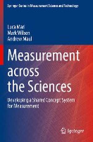 Measurement across the Sciences: Developing a Shared Concept System for Measurement de Luca Mari
