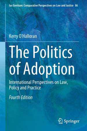 The Politics of Adoption: International Perspectives on Law, Policy and Practice de Kerry O’Halloran