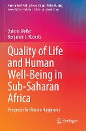 Quality of Life and Human Well-Being in Sub-Saharan Africa: Prospects for Future Happiness de Valerie Møller