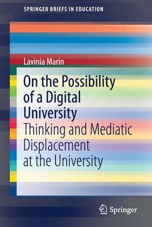 On the Possibility of a Digital University: Thinking and Mediatic Displacement at the University de Lavinia Marin