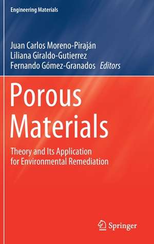Porous Materials: Theory and Its Application for Environmental Remediation de Juan Carlos Moreno-Piraján