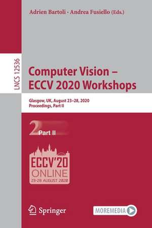 Computer Vision – ECCV 2020 Workshops: Glasgow, UK, August 23–28, 2020, Proceedings, Part II de Adrien Bartoli