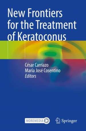 New Frontiers for the Treatment of Keratoconus de César Carriazo