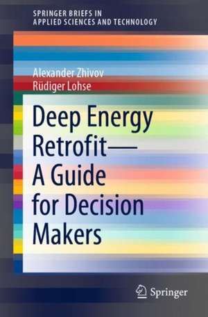 Deep Energy Retrofit—A Guide for Decision Makers de Alexander Zhivov