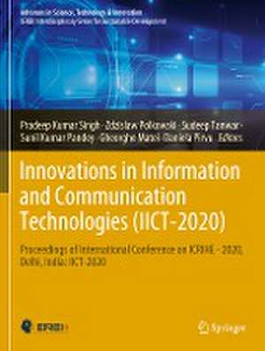 Innovations in Information and Communication Technologies (IICT-2020): Proceedings of International Conference on ICRIHE - 2020, Delhi, India: IICT-2020 de Pradeep Kumar Singh