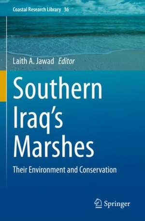 Southern Iraq's Marshes: Their Environment and Conservation de Laith A. Jawad