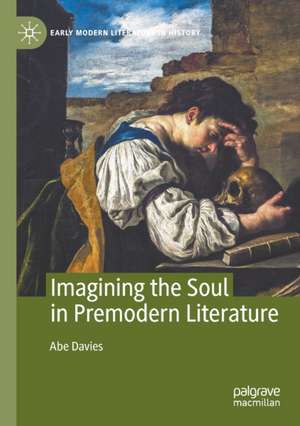 Imagining the Soul in Premodern Literature de Abe Davies