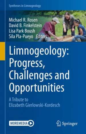 Limnogeology: Progress, Challenges and Opportunities: A Tribute to Elizabeth Gierlowski-Kordesch de Michael R. Rosen