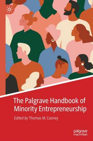 The Palgrave Handbook of Minority Entrepreneurship de Thomas M. Cooney