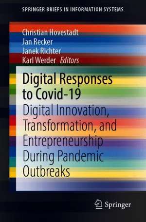 Digital Responses to Covid-19: Digital Innovation, Transformation, and Entrepreneurship During Pandemic Outbreaks de Christian Hovestadt