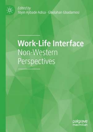 Work-Life Interface: Non-Western Perspectives de Toyin Ajibade Adisa