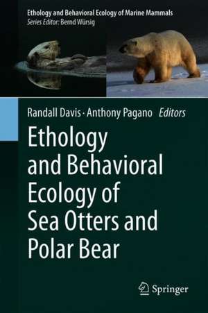 Ethology and Behavioral Ecology of Sea Otters and Polar Bears de Randall W. Davis