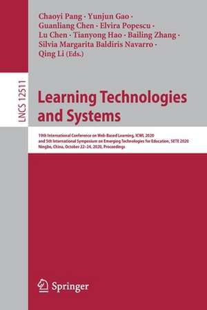 Learning Technologies and Systems: 19th International Conference on Web-Based Learning, ICWL 2020, and 5th International Symposium on Emerging Technologies for Education, SETE 2020, Ningbo, China, October 22–24, 2020, Proceedings de Chaoyi Pang