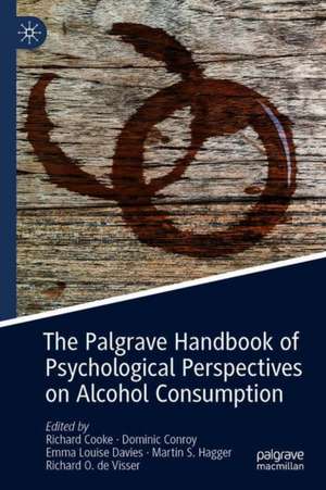 The Palgrave Handbook of Psychological Perspectives on Alcohol Consumption de Richard Cooke