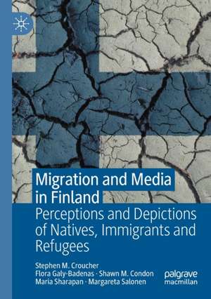 Migration and Media in Finland: Perceptions and Depictions of Natives, Immigrants and Refugees de Stephen M. Croucher