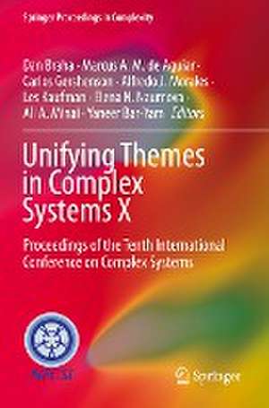 Unifying Themes in Complex Systems X: Proceedings of the Tenth International Conference on Complex Systems de Dan Braha